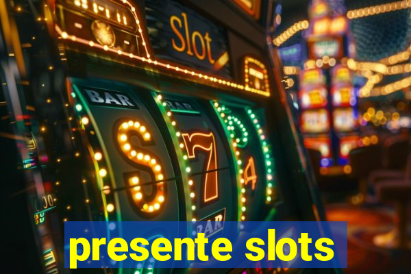 presente slots